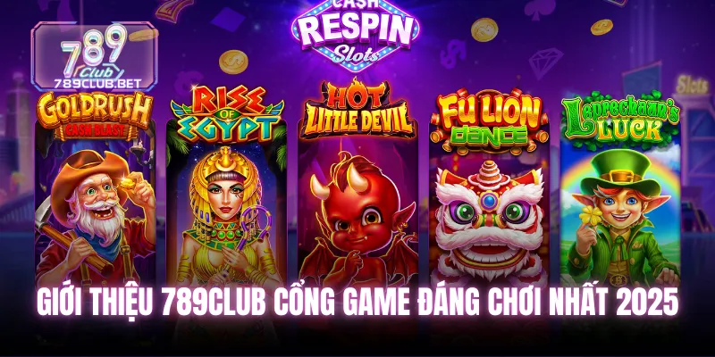 Giới thiệu 789club - Địa chỉ lâu đời bền bỉ nhất Việt Nam Giới thiệu 789club cổng game đáng chơi nhất 2025