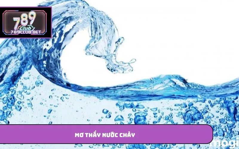 Mơ Thấy Nước – Giải Mã Ý Nghĩa Những Giấc Mơ Phổ Biến Mơ thấy nước chảy